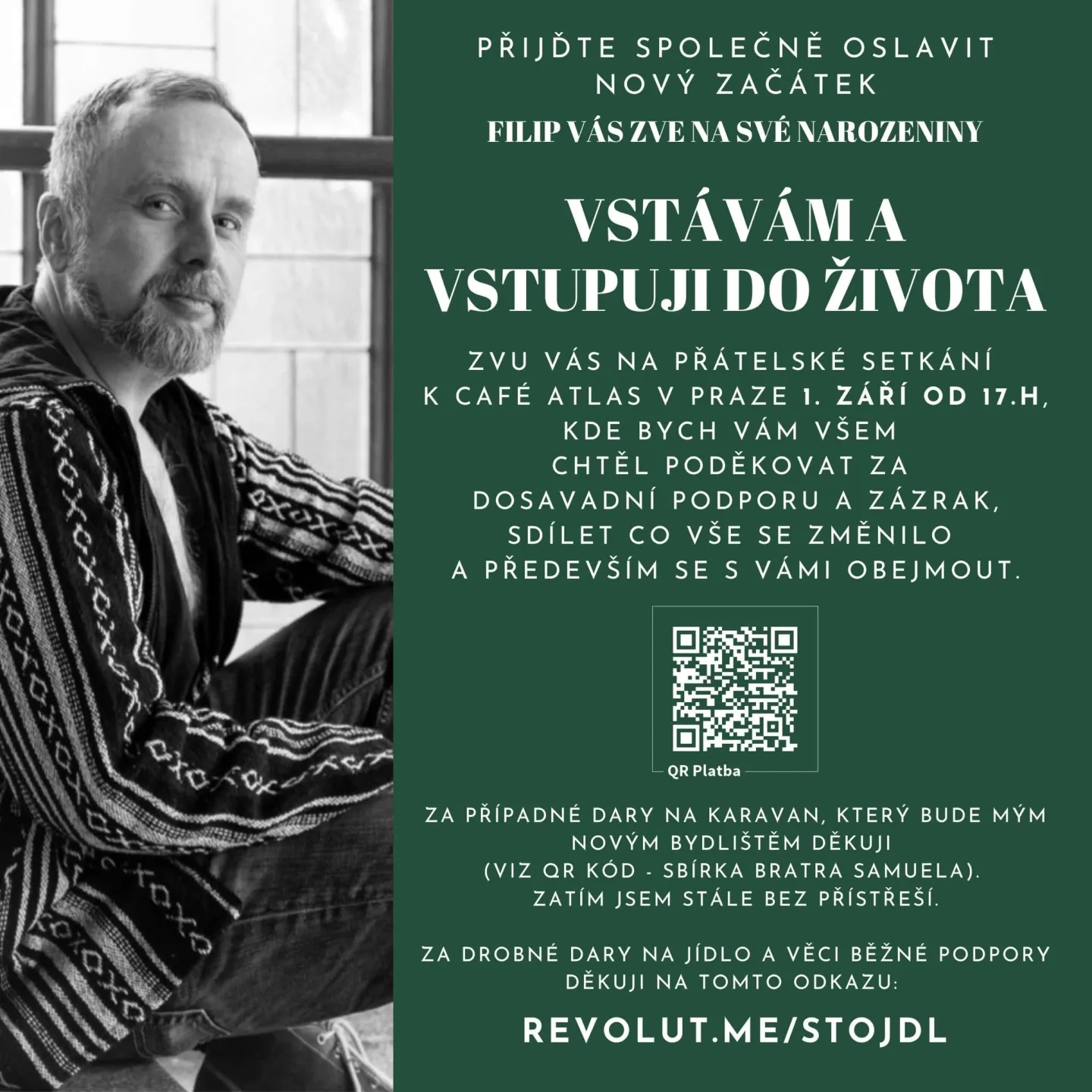 Na den svých narozenin naplánoval akci s názvem Vstávám a vstupuji do života.